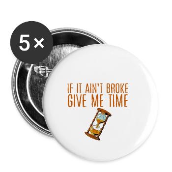 If It Ain't Broke, Give Me Time 4 - Buttons small 1''/25 mm (5-pack) - white - Front