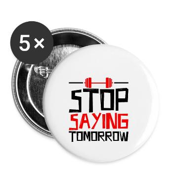 Stop Saying Tomorrow 4 - Buttons klein 25 mm (5er Pack) - Weiß - Vorne