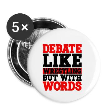 Debate, Like Wrestling But With Words - Buttons small 1''/25 mm (5-pack) - white - Front