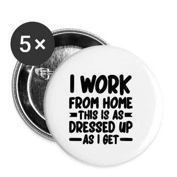 I Work From Home, This Is As Dressed Up As I Get 2 - Buttons klein 25 mm (5er Pack) - Weiß - Vorne