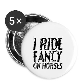 I Ride Fancy On Horses - Buttons small 1''/25 mm (5-pack) - white - Front