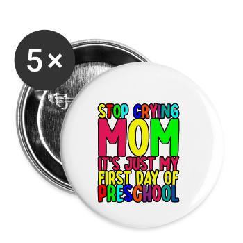 Arrête de pleurer maman, juste mon premier jour d’école maternelle - Lot de 5 petits badges (25 mm) - blanc - Devant