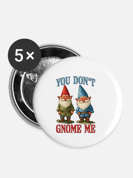 You Don't Gnome Me 12 - Buttons klein 25 mm (5er Pack) - Weiß