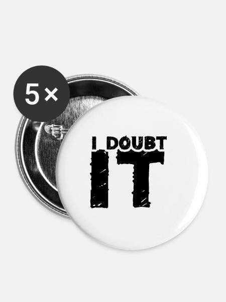 I doubt it black1 - Buttons klein 25 mm (5er Pack) - Weiß