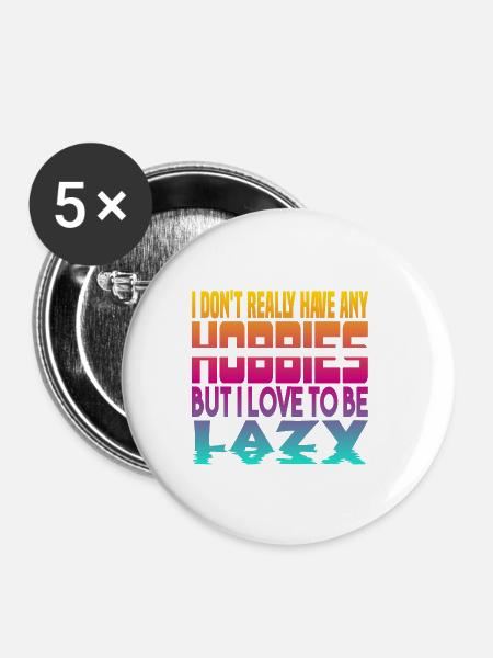 Ich habe keine Hobbies - Buttons klein 25 mm (5er Pack) - Weiß