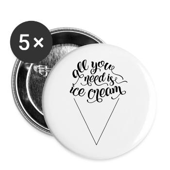 Alles, was Sie brauchen, ist ein Eis - Buttons klein 25 mm (5er Pack) - Weiß - Vorne