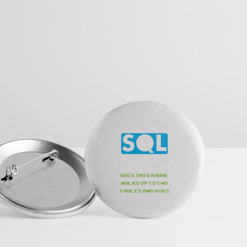A SQL Query Goes Into A Bar database developer Buttons small 1''/25 mm (5-pack)