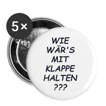 Klappe Halten Spruch - Buttons klein 25 mm (5er Pack) - Weiß - Vorne