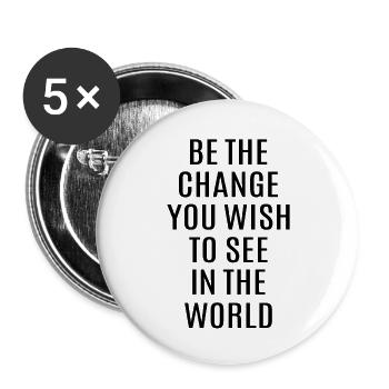 Be the change you wish to see in the world - Buttons small 1''/25 mm (5-pack) - white - Front
