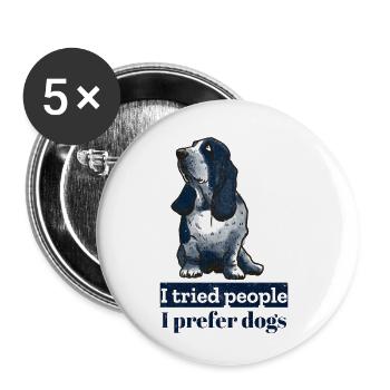 J’ai essayé les gens, je préfère les chiens. Amoureux cynique des chiens - Lot de 5 petits badges (25 mm) - blanc - Devant