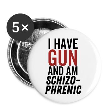 J’ai une arme à feu et je suis schizophrène - Lot de 5 petits badges (25 mm) - blanc - Devant