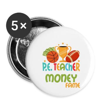 Je suis devenu un professeur d’éducation physique pour l’argent Edu physique - Lot de 5 petits badges (25 mm) - blanc - Devant