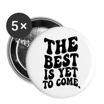 THE BEST IS YET TOCOME FUNNY SARCASTIC SAYING - Buttons small 1''/25 mm (5-pack) - white - Front