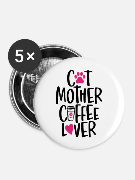 Katzenmutter Kaffeeliebhaber - Buttons klein 25 mm (5er Pack) - Weiß