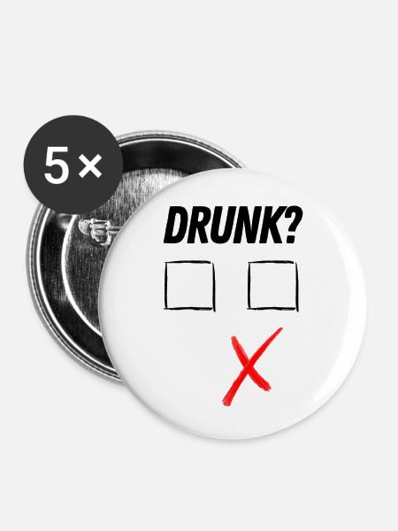 Drunk? - Buttons klein 25 mm (5er Pack) - Weiß