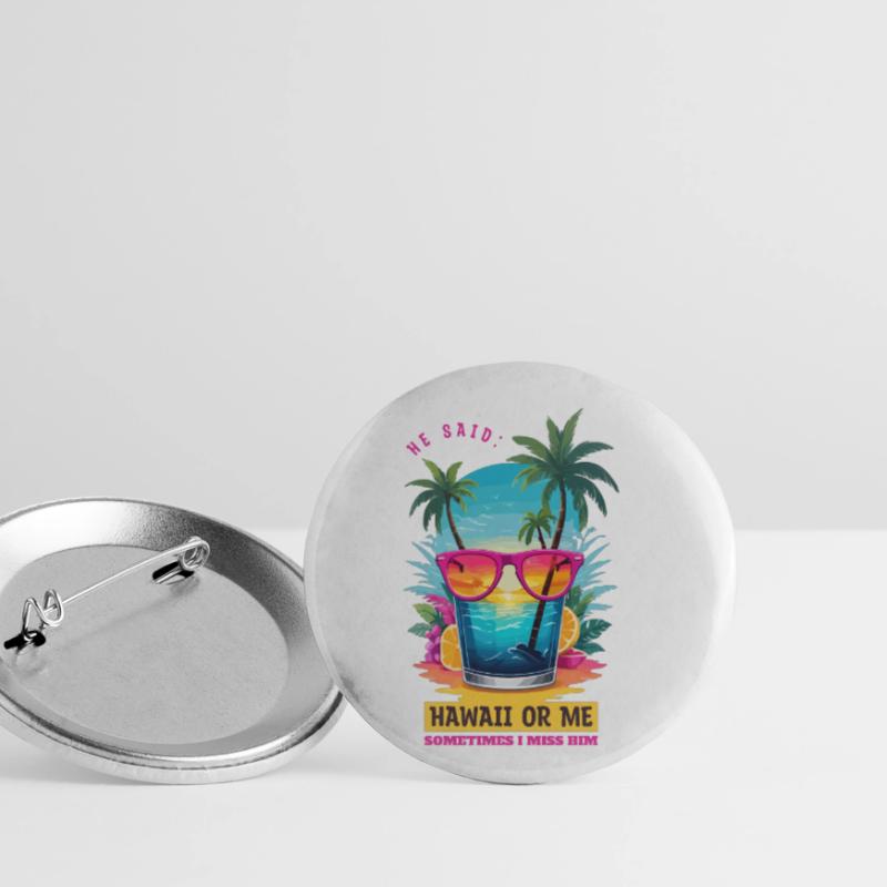 Er sagte: Hawaii oder ich Buttons klein 25 mm (5er Pack)
