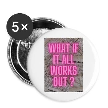 What if it all works out ? - Buttons klein 25 mm (5er Pack) - Weiß - Vorne