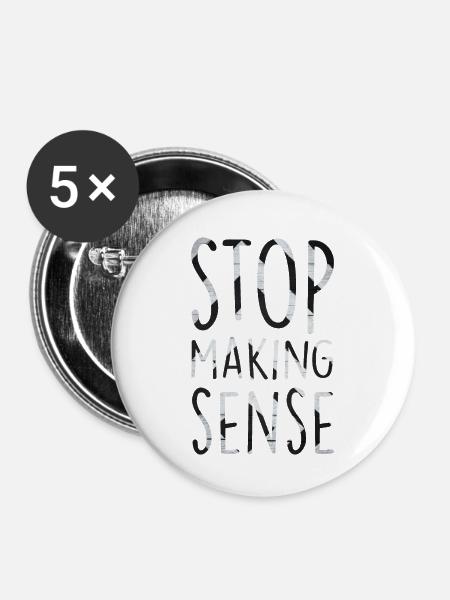 Hört auf, Sinn zu machen - Buttons klein 25 mm (5er Pack) - Weiß