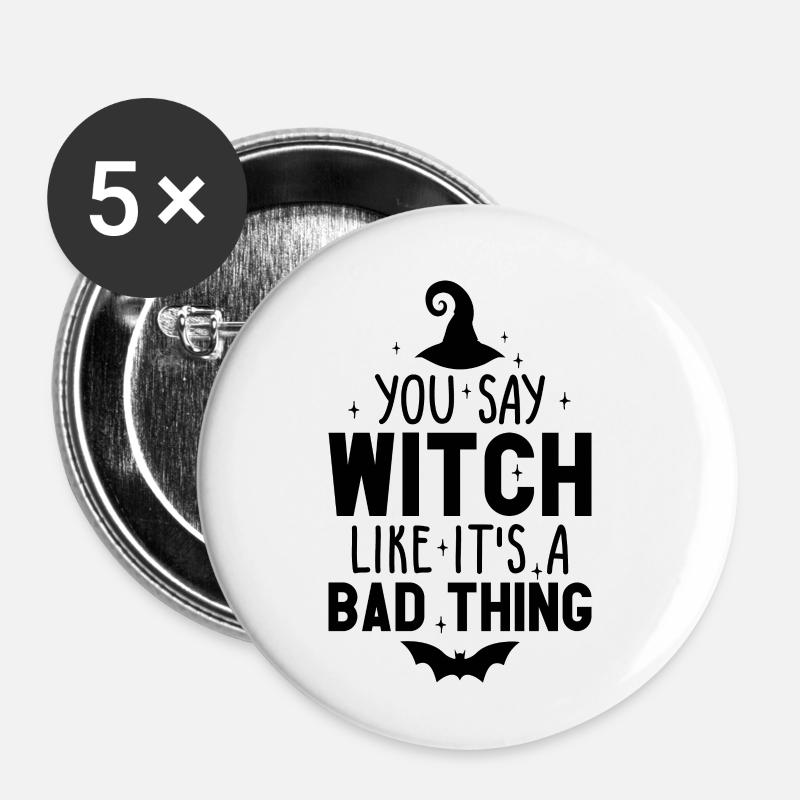 Vous dites sorcière comme si c’était une mauvaise chose Halloween - Lot de 5 petits badges (25 mm) - blanc