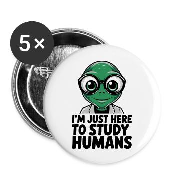 I'm Just Here to Study Humans Alien - Buttons small 1''/25 mm (5-pack) - white - Front