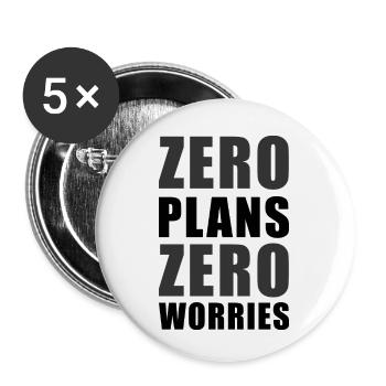 Zero Plans Zero Worries Funny Sarcasm Quote - K - Buttons small 1''/25 mm (5-pack) - white - Front