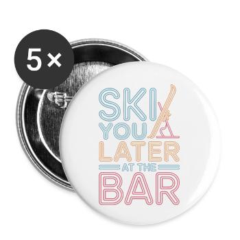 Ski You Later At The Bar Skiing Après Ski Bar - Buttons small 1''/25 mm (5-pack) - white - Front