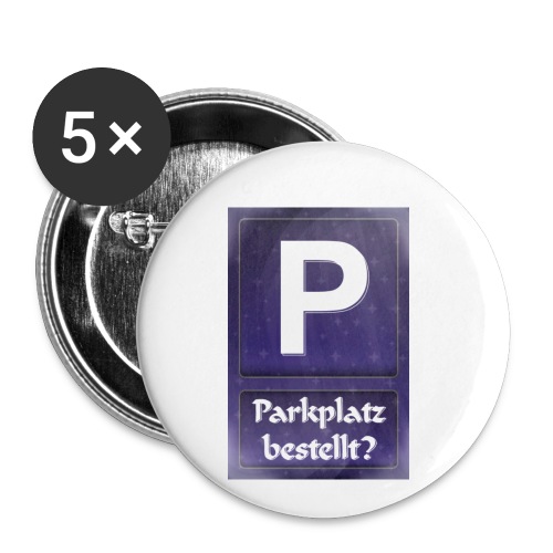 Parkplatz (beim Universum) bestellt? - Buttons klein 25 mm (5er Pack)