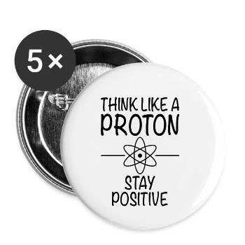 Pensez comme un proton Restez positif - Sciences - Lot de 5 petits badges (25 mm) - blanc - Devant