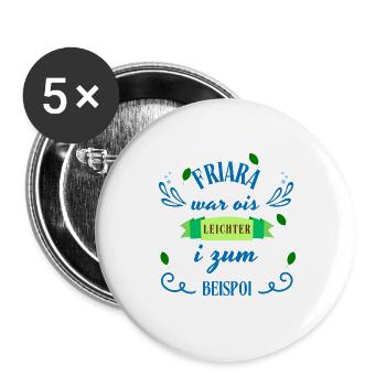 Friara...ois leichter - bayerischer Spruch - Buttons klein 25 mm (5er Pack) - Weiß - Vorne