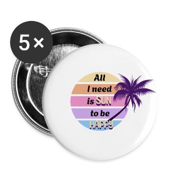 Alles, was ich brauche, ist SONNE, um fröhliches Design zu sein - Buttons klein 25 mm (5er Pack) - Weiß - Vorne