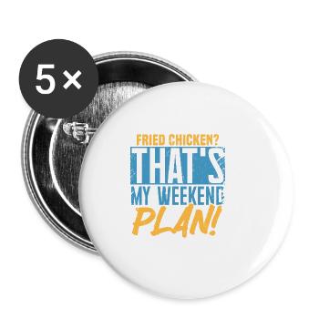 Gebratenes Hühnchen? Das ist mein Wochenendplan! - Buttons klein 25 mm (5er Pack) - Weiß - Vorne