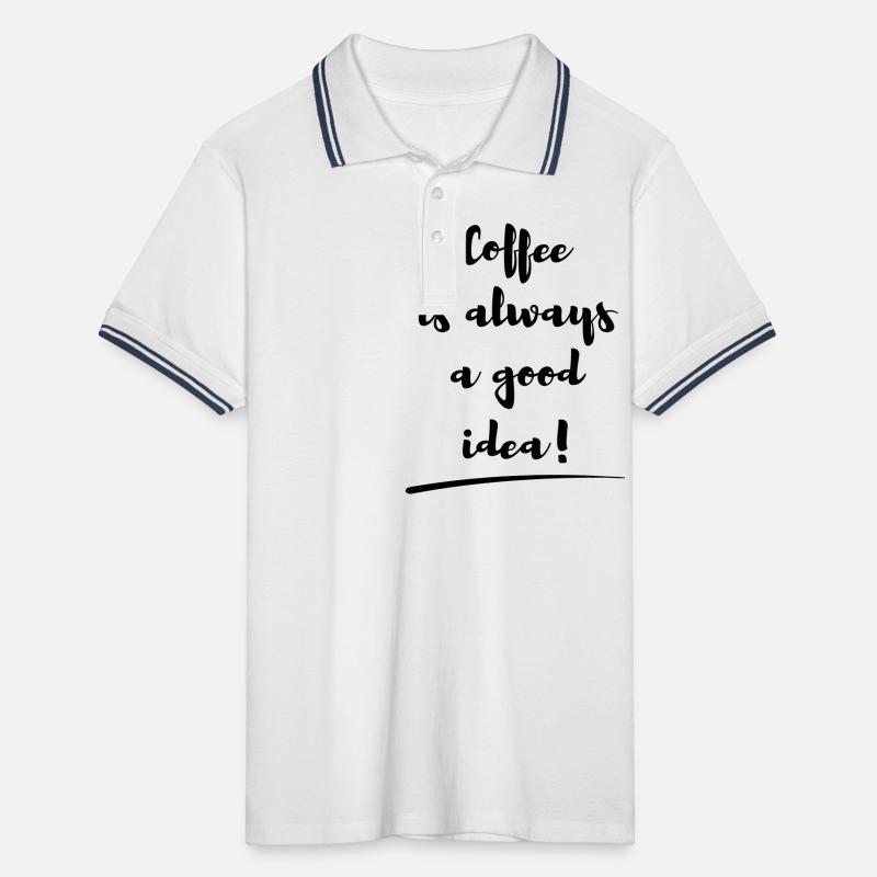 coffee is always a good idea Spruch statement Männer Tipped Poloshirt