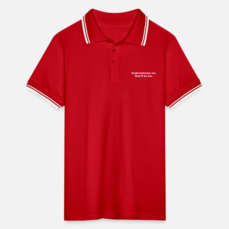 Underestimate me. That'll be fun. Men's Tipped Polo Shirt