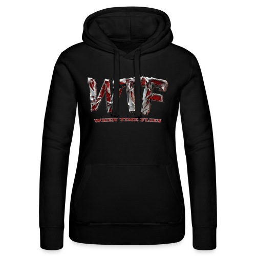 WTF (when time flies) - Women’s Hooded Sweater by Russell