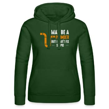 I May Be A Plumber But I Can't Fix Stupid Pipe Plu - Women’s Hooded Sweater by Russell - bottle green - Front - Liana (172cm)