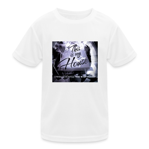 RM - This is my House 1 - Kids Functional T-Shirt