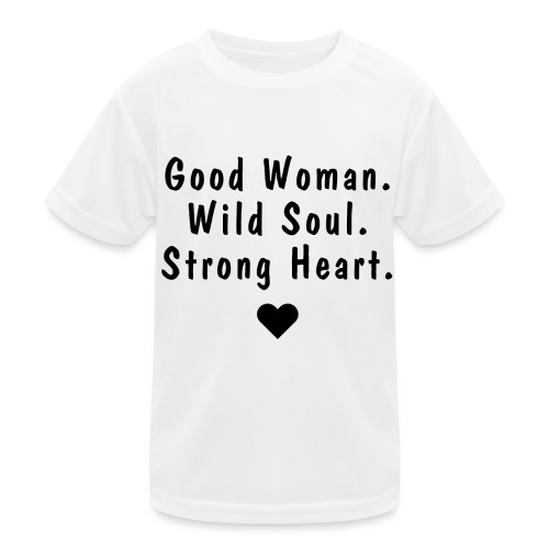 Good Woman. Wild Soul. Strong Heart. | BT - Funkcjonalna koszulka dziecięca
