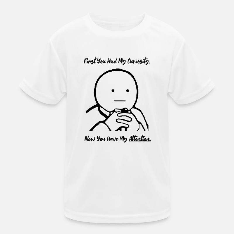 First Curiosity Now Attention Meme Kinder Funktions-T-Shirt