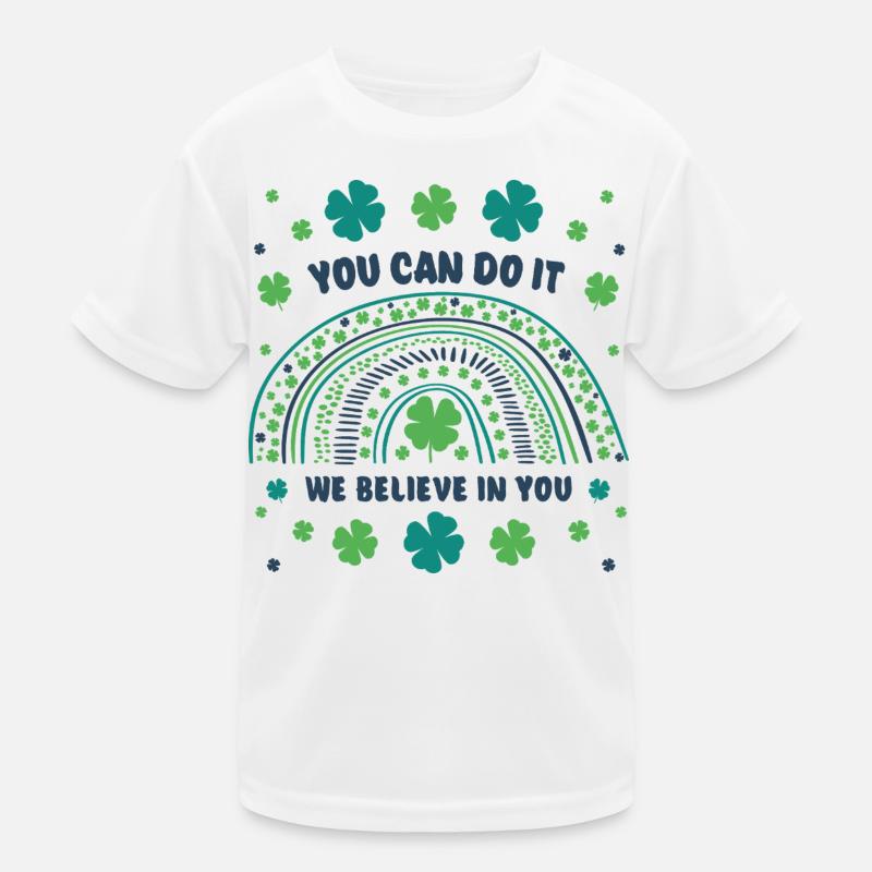 You can do it! We believe in you! Glücksbringer Kinder Funktions-T-Shirt