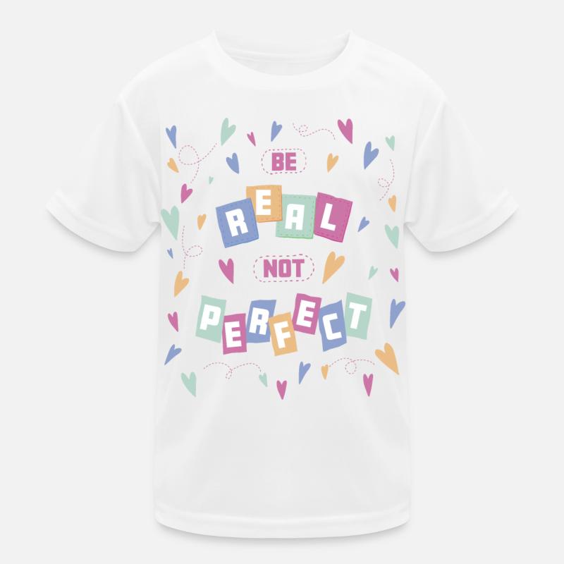 Be real not perfect - self-confidence self-worth Kids Functional T-Shirt