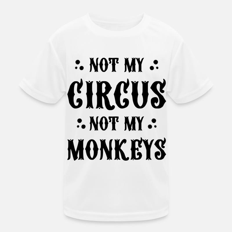 Not my circus not my monkeys Kids Functional T-Shirt