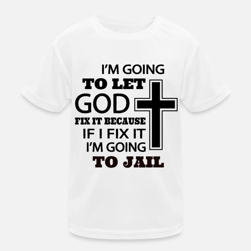I’m going to let god fix it because if I fix it - Kids Functional T-Shirt - white