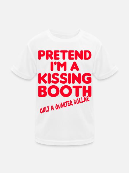 Pretend I'm a Kissing Booth Kiss Kissing - Kids Functional T-Shirt - white - Front