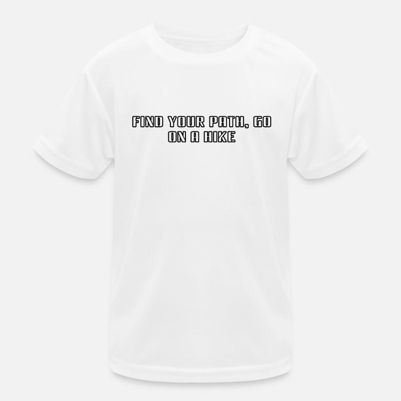 Hiking - Find your path, go on a hike Kids Functional T-Shirt