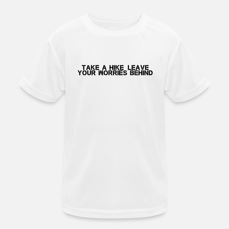 Hiking - Take a hike, leave your worries behind Kids Functional T-Shirt