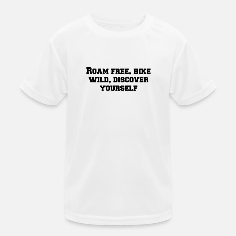 Hiking - Roam free, hike wild, discover yourself Kids Functional T-Shirt