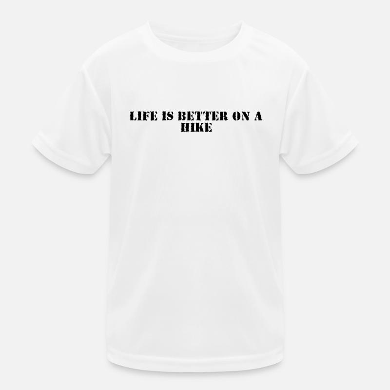 Hiking - Life is better on a hike Kids Functional T-Shirt
