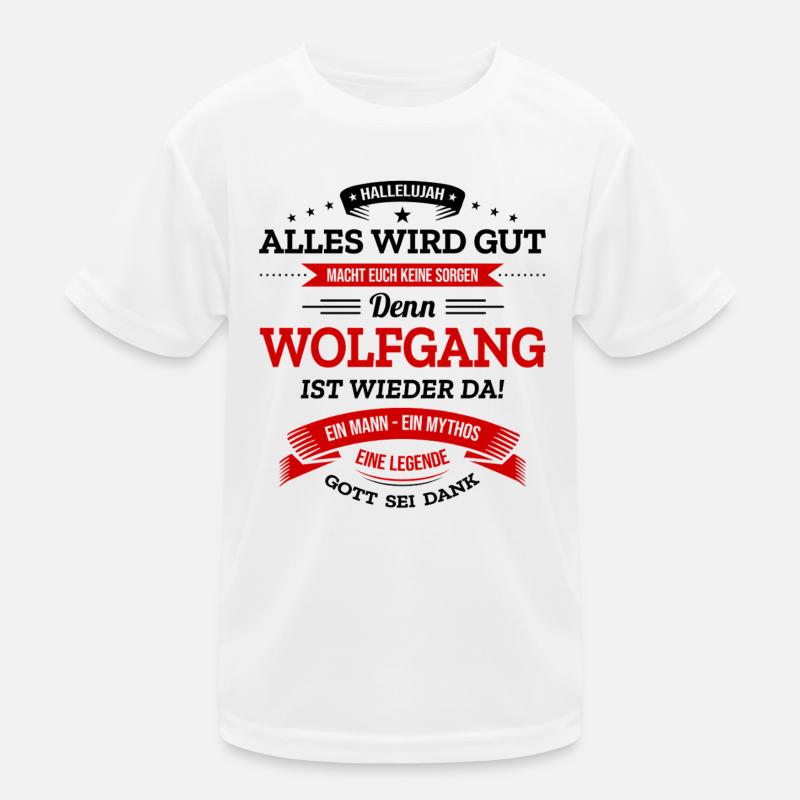 ALLES WIRD GUT, DIE LEGENDE WOLFGANG IST DA Kinder Funktions-T-Shirt