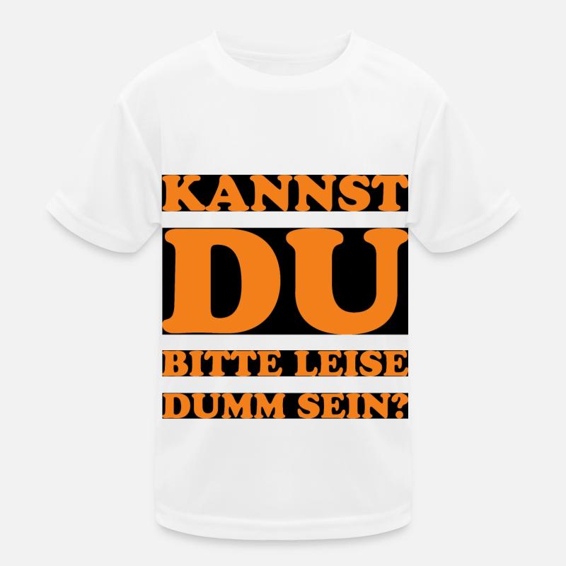 Kannst du bitte leise dumm sein? Kinder Funktions-T-Shirt
