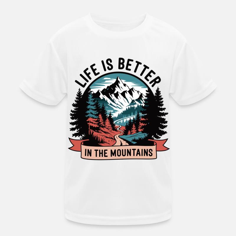 Life is better in the mountains Kids Functional T-Shirt